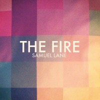 Samuel Lane: A song-by-song run through of his debut solo album 'The Fire'