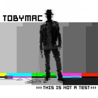 TobyMac: Announcing that This Is Not A Test