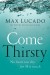Max Lucado - Come Thirsty