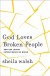Sheila Walsh - God Loves Broken People