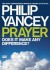 Philip Yancey - Prayer: Does It Make Any Difference