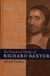 Baxter Richard - PRACTICAL WORKS OF RICHARD BAXTER