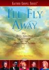 Product Image: Bill & Gloria Gaither and Their Homecoming Friends - I'll Fly Away
