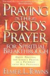Elmer L. Towns - Praying the Lord's Prayer for Spiritual Breakthrough