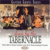 Product Image: Bill & Gloria Gaither and Their Homecoming Friends - Down By The Tabernacle