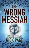 Nick Page - The Wrong Messiah