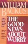 William Backus - The Good News About Worry