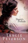 Tracie Peterson - Dawn's Prelude