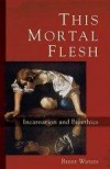 Brent Waters - This Mortal Flesh