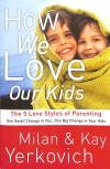 Yerkovich Milan & Kay - HOW WE LOVE OUR KIDS