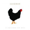 Caedmon - A Chicken To Hug