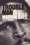 Product Image: Steve Turner - Trouble Man: The Life And Death Of Marvin Gaye