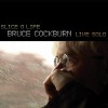 Bruce Cockburn - Slice O Life: Live Solo