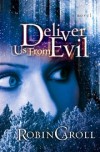 Robin Caroll - Deliver Us from Evil: A Novel