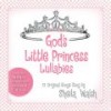 Product Image: Sheila Walsh - Gigi, God's Little Princess: God's Little Princess Lullabies