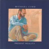 Michael Card - Present Reality