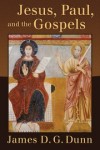 Dunn J D G - JESUS PAUL AND THE GOSPELS
