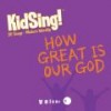 KidSing! - How Great Is Our God!