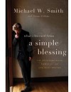 Michael W Smith, Thomas Williams - A Simple Blessing: The Extraordinary Power Of An Ordinary Prayer 