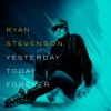 Product Image: Ryan Stevenson - Yesterday Today Forever