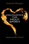 Jeannie Morgan - Encounter The Holy Spirit
