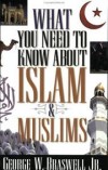 George W. Braswell, Jr - What you need to know about Islam & Muslims