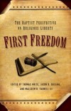 Thomas White (Editor), Jason G. Duesing (Editor), Malcom B. Yarnell (Editor) - First Freedom