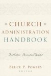 Bruce P. Powers (Editor) - Church Administration Handbook