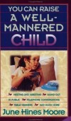 June Hines Moore - You can raise a well-mannered child