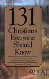from the editors of Christian history magazine; foreword by J. I. Packer - 131 Christians everyone should know