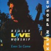 Kevin Prosch - Even So Come
