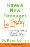 Kevin Leman - Have A New Teenager By Friday