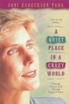 Joni Eareckson - A Quiet Place in a Crazy World: Drawing Near to God Through Prayer & Praise