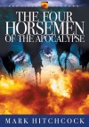 Mark Hitchcock - The Four Horsemen of the Apocalypse (End Times Answers)