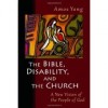 Amos Yong - The Bible, Disability, and the Church