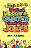 Jim Kraus - The Laugh-A-Day Book Of Bloopers, Quotes & Good Clean Jokes