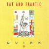 Product Image: Fat And Frantic - Quirk (Reissue)