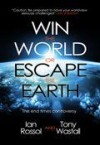 Ian Rossol, & Tony Wastall - Win The World Or Escape The Earth?