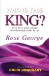 Rose George - Who Is This King?