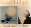 Product Image: Sam Phillips - A Boot And A Shoe