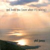 Phil James - God Loves You (Even When It's Raining)
