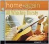 Product Image: Vineyard Music - Home Again: Acoustic Worship From The Heart Vol 5: All Who Are Thirsty