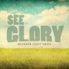 Product Image: Brandon Scott Smith - See The Glory