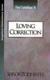 Spiros Zodhiates - Loving Correction: First Corinthians 16