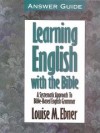 Louise M. Ebner - Learning English With the Bible: A Systematic Approach to Bible-Based English Grammar : Answer Guide