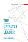 Brad Lomenick - The Catalyst Leader Participant's Guide