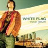 Product Image: Shaun Groves - White Flag