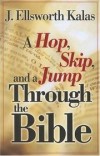 J Ellsworth Kalas - A hop, skip, and a jump through the Bible