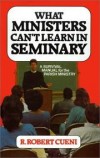 R Robert Cueni - What ministers can't learn in seminary