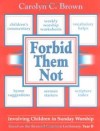 Carolyn C Brown - Forbid them not year B